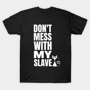 Cat Slave - Funny Cat owner T-Shirt